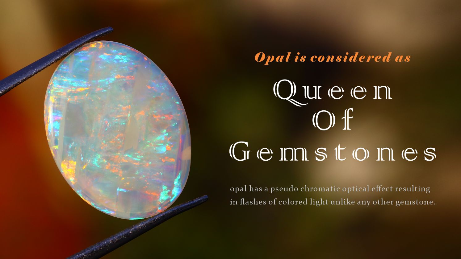 opal is considered as queen of gemstones